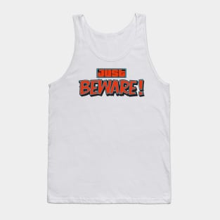 JUST BEWARE! Tank Top